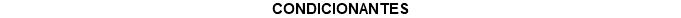 CONDICIONANTES